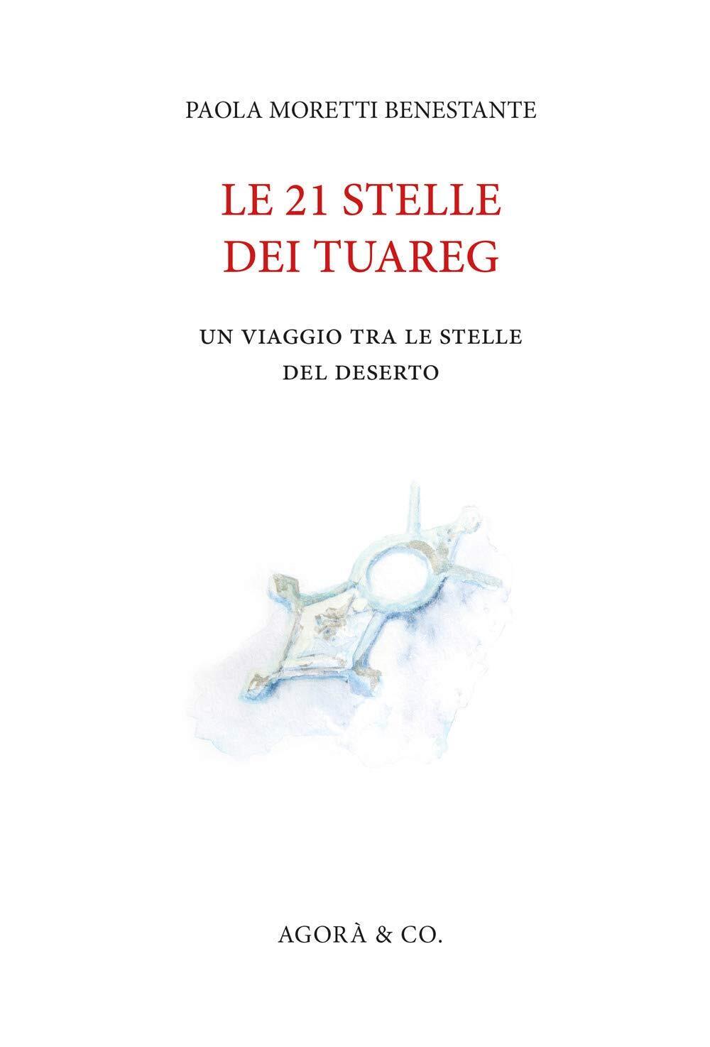 9788889526491 Le 21 stelle dei tuareg. Un viaggio tra le stelle del deserto - Pa