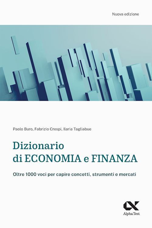 DIZIONARIO DI ECONOMIA E FINANZA  - BURO PAOLO, CRESPI FABRIZIO - ALPHA TEST