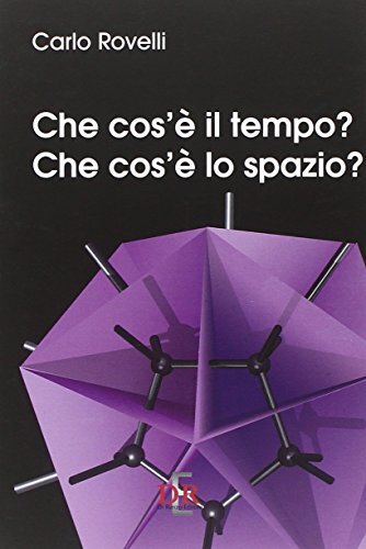 9788883232909 Che cos'è il tempo? Che cos'è lo spazio? - Carlo Rovelli
