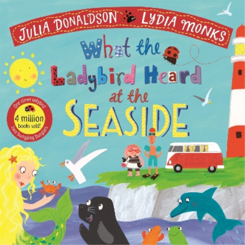 Julia Donaldson What the Ladybird Heard at the Seaside (Tascabile)