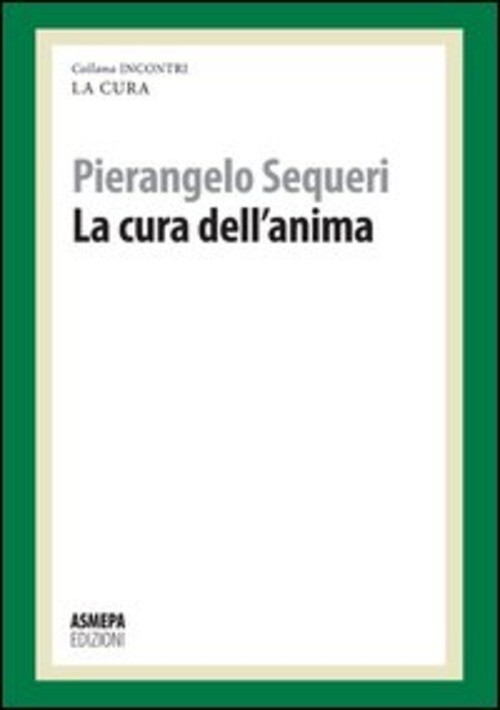 CURA DELL'ANIMA. LA CURA RESPONSABILE (LA) SEQUERI PIERANGELO