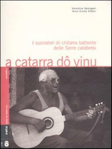 A catarra dô vinu. I suonatori di chitarra battente delle Serre calabresi....