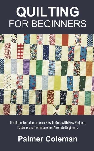 Palmer Coleman Quilting for Beginners (Tascabile)