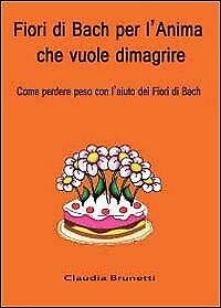 9788866186922 Fiori di Bach per l'anima che vuole dimagrire - Claudia Brunetti