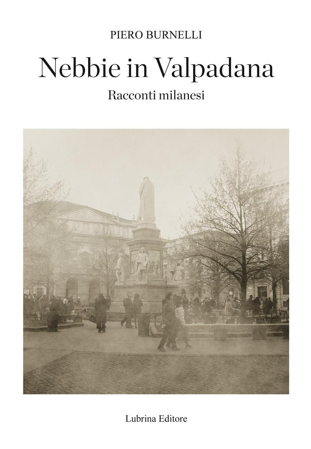9788877666185 Nebbie in Valpadana. Racconti milanesi - Piero Burnelli