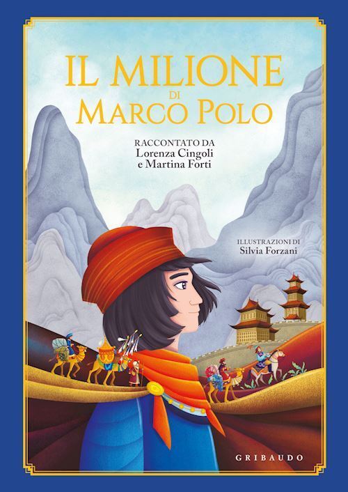 IL MILIONE DI MARCO POLO  - CINGOLI LORENZA, FORTI MARTINA - Gribaudo