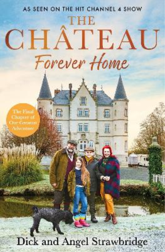 Angel Strawbridge Dick Strawbridge The Château - Forever Home (Copertina rigida)