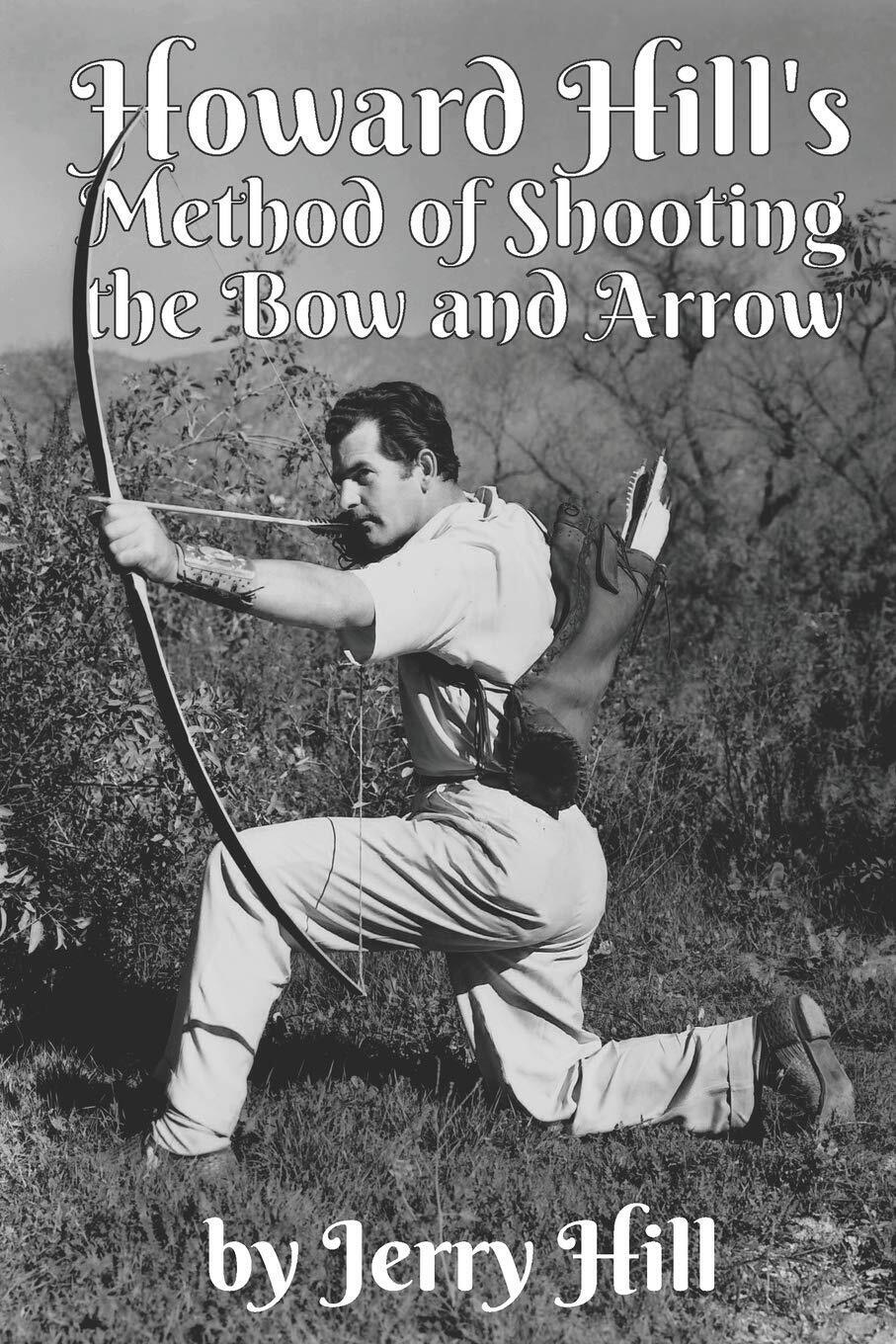 9781731230201 Howard Hill's Method of Shooting a Bow and Arrow - Jerry Hill