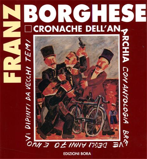 Catalogo della Mostra: - Franz Borghese. Cronache dell'anarchia.