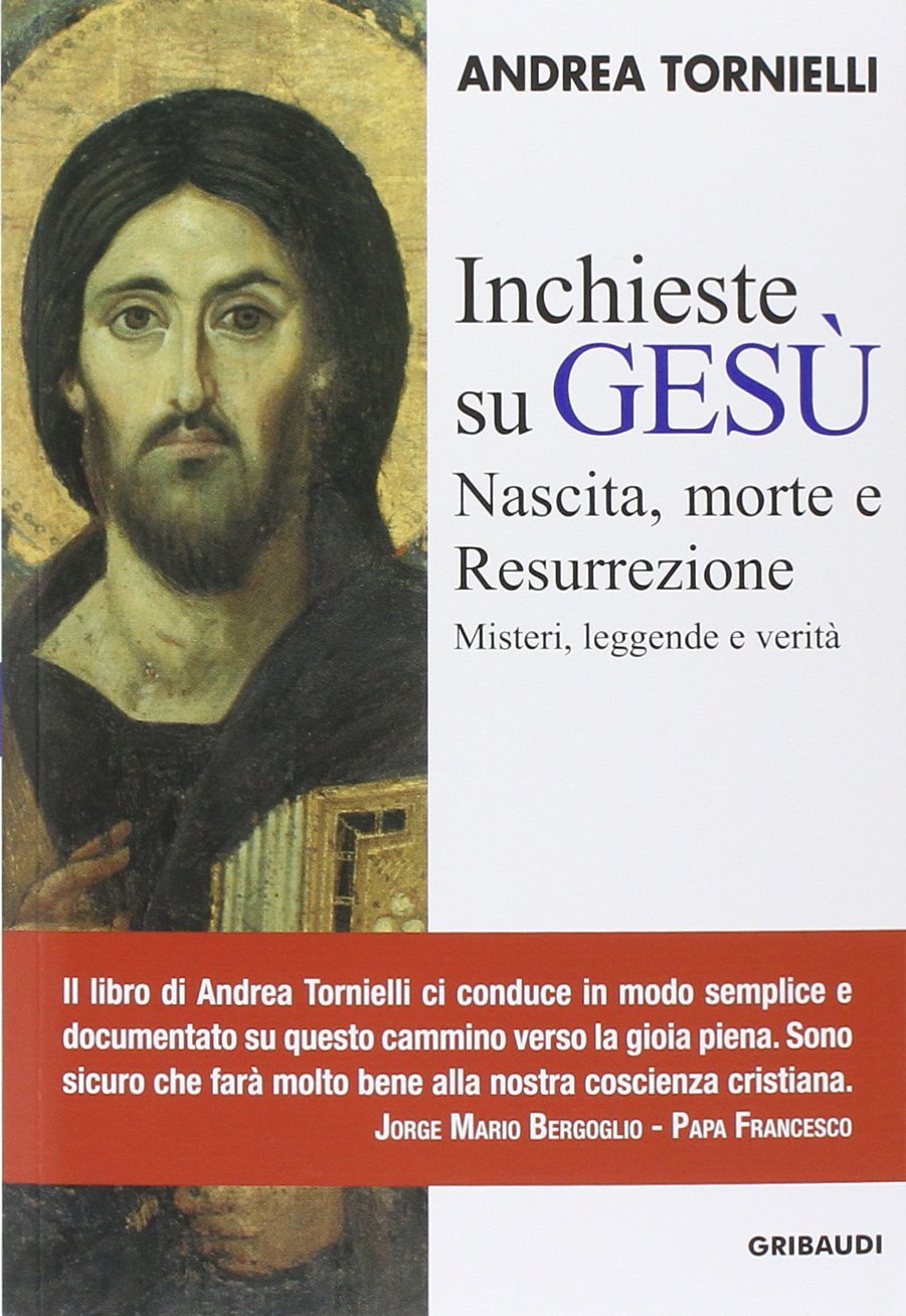 9788863661453 Inchieste su Gesù. Nascita, morte e resurrezione - Andrea Torniel