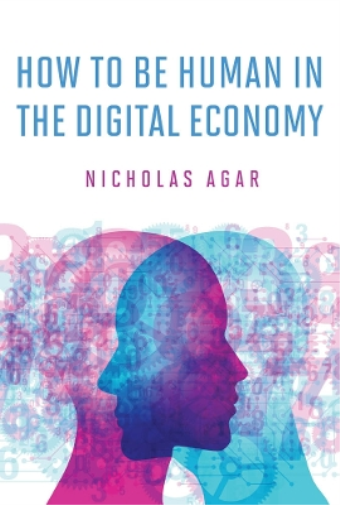 Nicholas Agar How to Be Human in the Digital Economy (Copertina rigida)