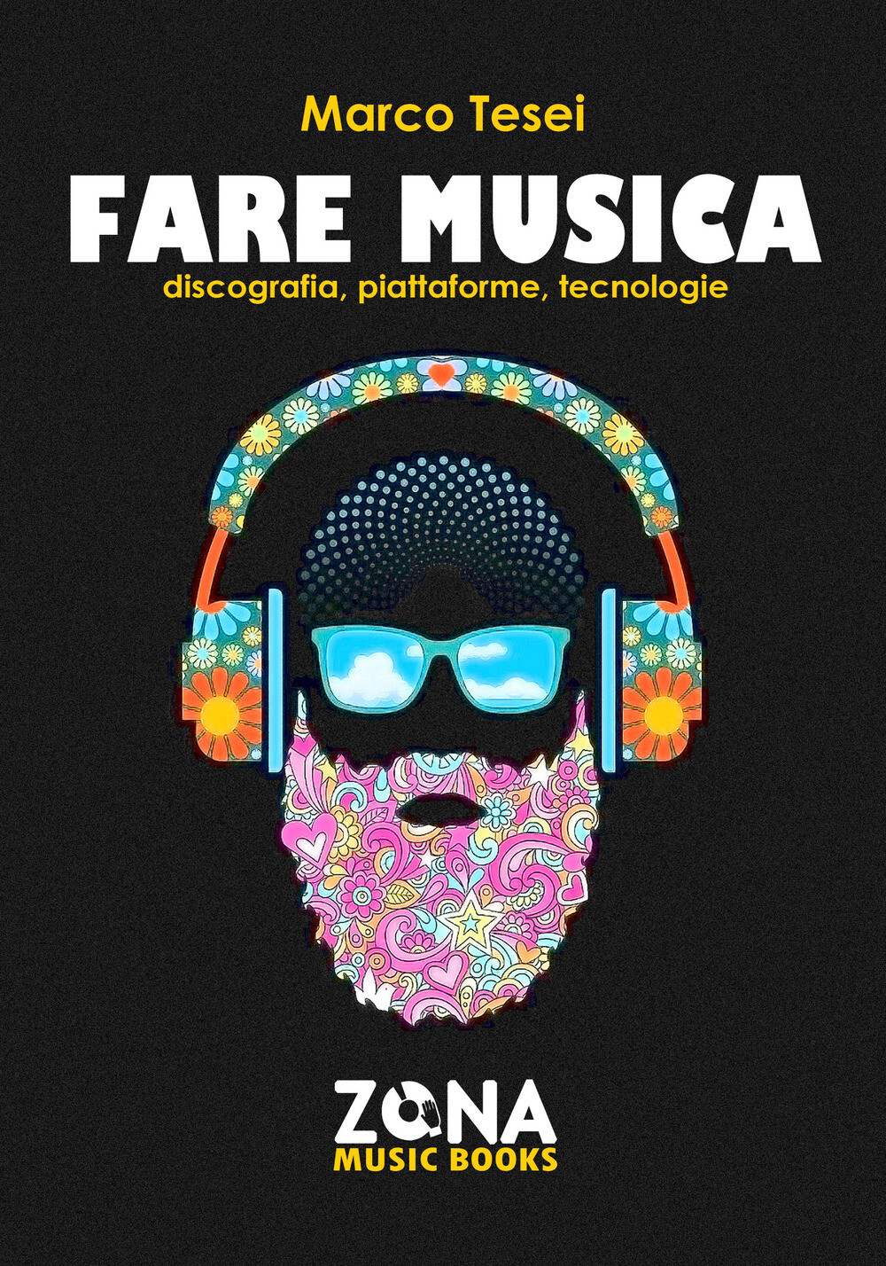 Fare musica. Discografia, piattaforme, tecnologie - Tesei Marco