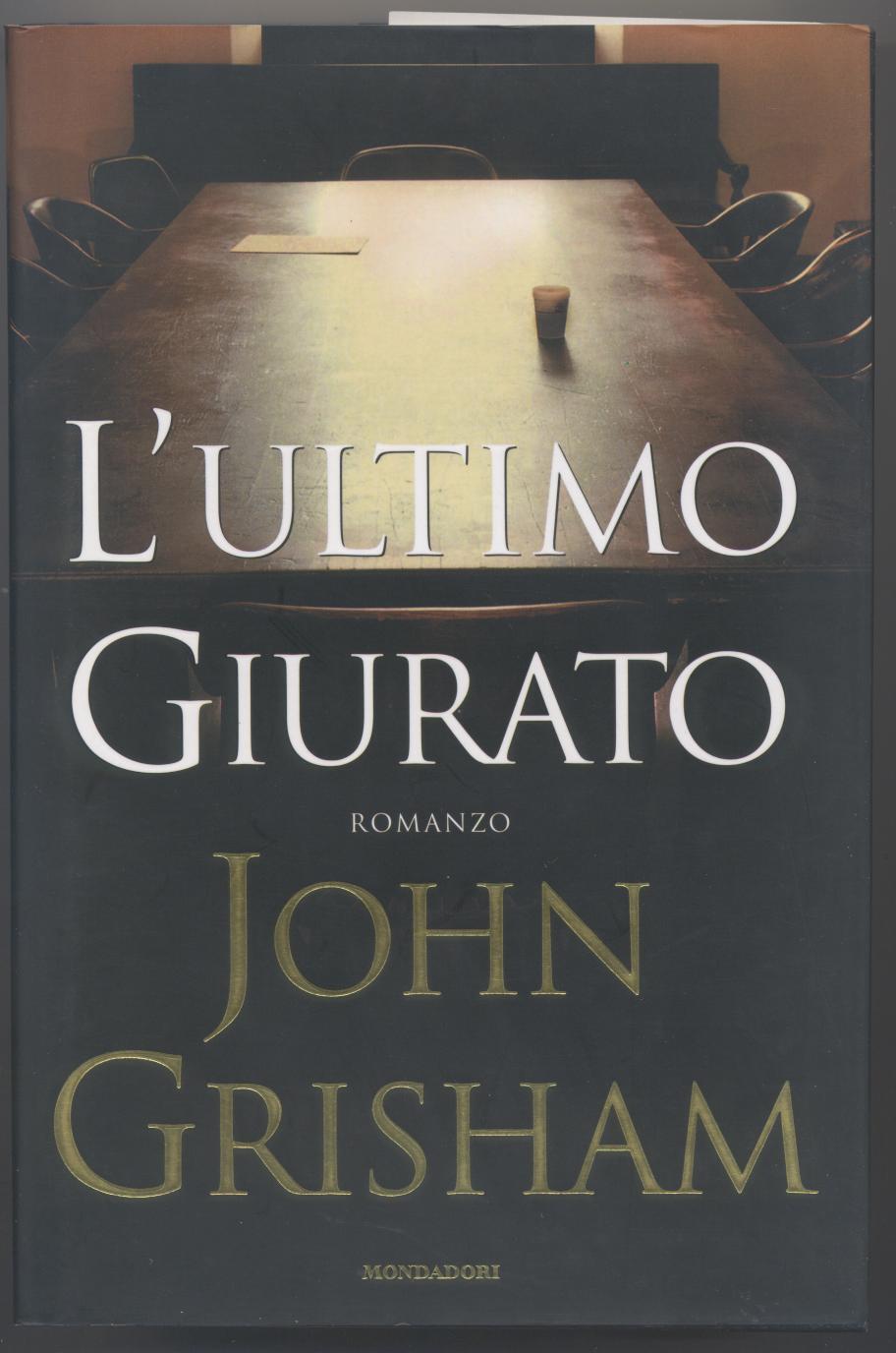 L' ultimo giurato - John Grisham - Mondadori 2004 - Prima edizione - Nuovo -