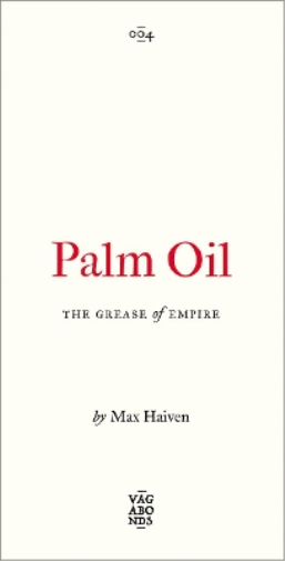 Max Haiven Palm Oil (Tascabile) Vagabonds
