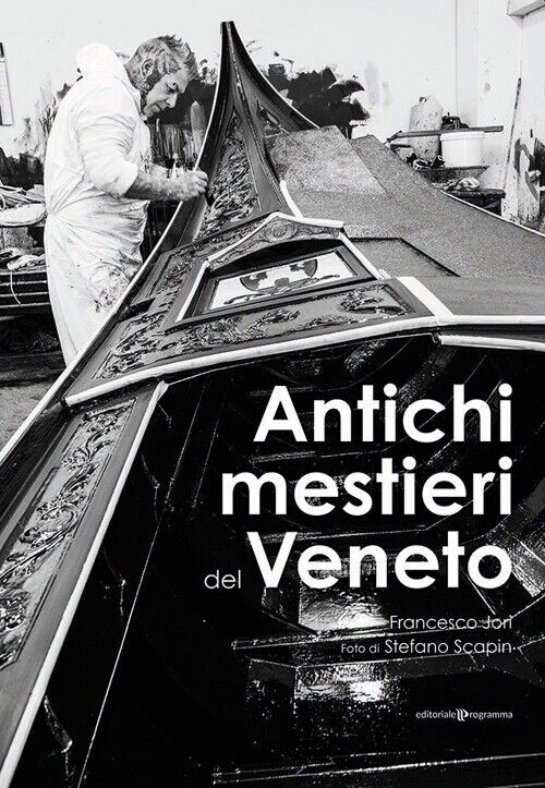 Antichi mestieri del Veneto - [Editoriale Programma]