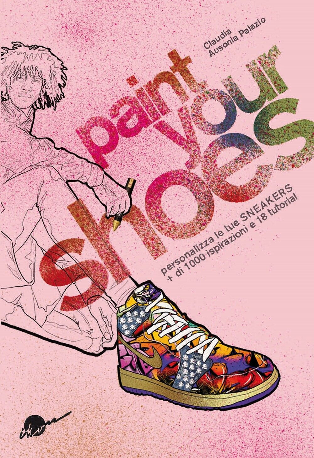 Paint your shoes. Personalizza le tue sneakers + di 1000 ispirazioni e 18 tutori