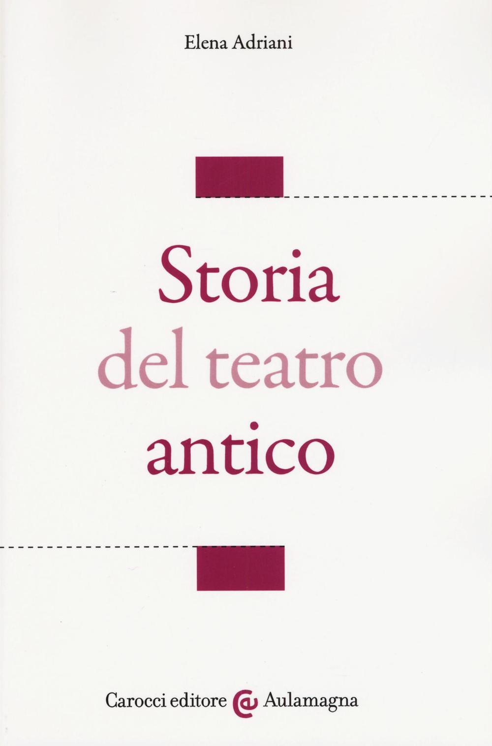 Libri Elena Adriani - Storia Del Teatro Antico