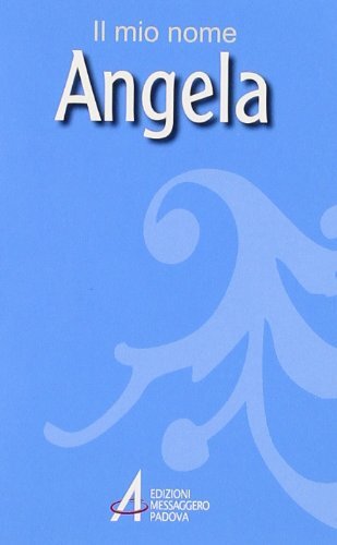 Libri Piero Lazzarin / Clemente Fillarini - Angela. Il Mio Nome