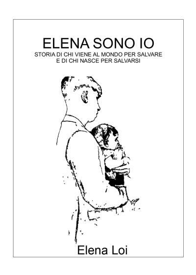 9791222727974 Elena Sono Io - Elena Loi