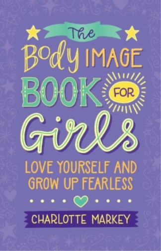 Charlotte Markey The Body Image Book for Girls (Tascabile)
