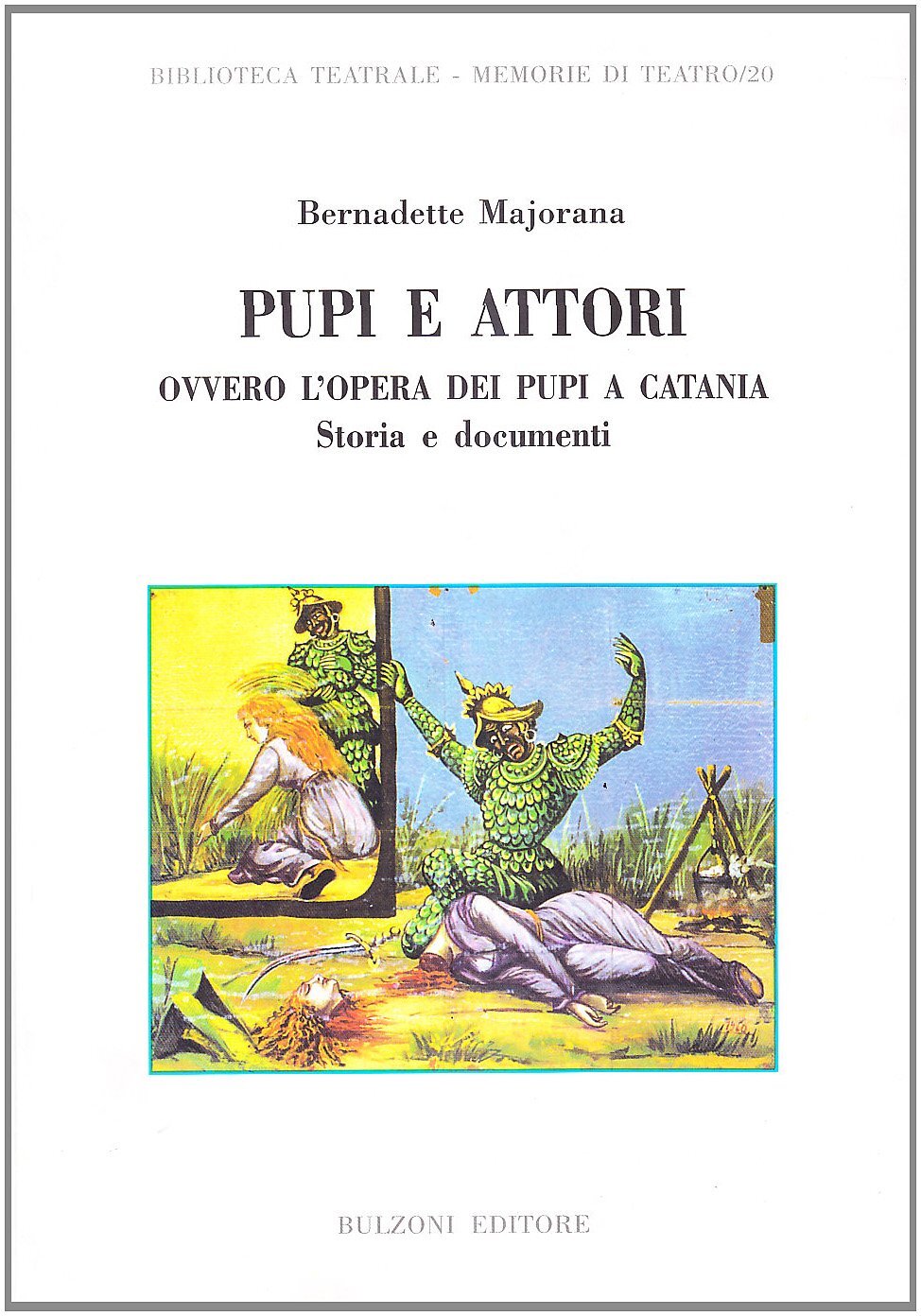 9788878703148 Pupi e attori. Ovvero l'opera dei pupi a Catania. ...a e documenti