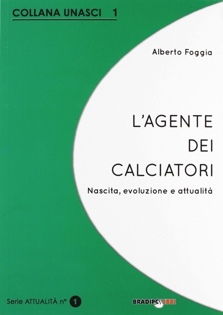 L'agente dei calciatori. Nascita, evoluzione e attualità - [Bradipolibri]