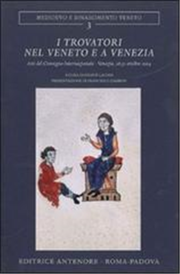 Atti del Convegno Internazionale: - I trovatori nel Veneto e a Venezia.