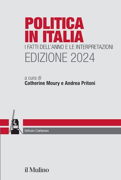 POLITICA IN ITALIA 2024  - MOURY CATHERINE, PRITONI ANDREA - Il Mulino