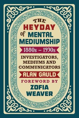 Alan Gauld The Heyday of Mental Mediumship (Tascabile)