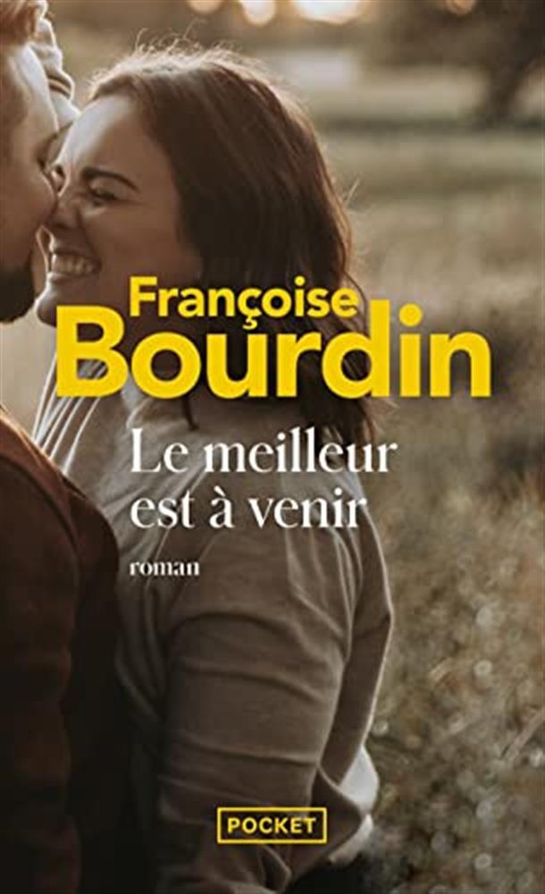 Le meilleur est à venir: roman - Bourdin Françoise
