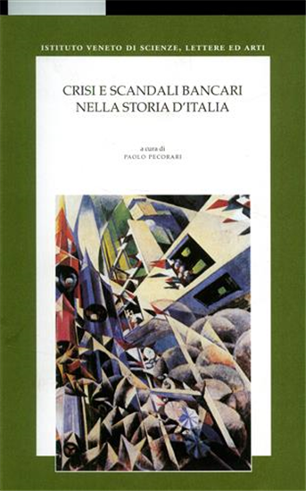 Atti della nona gior - Crisi e scandali bancari nella storia d'Italia.