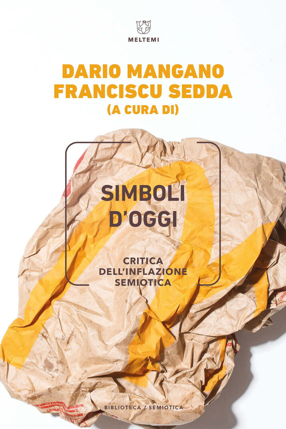 Simboli d'oggi. Critica dell'inflazione semiotica - Mangano Antonello, Sedda