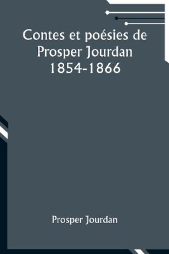 Prosper Jourdan Contes et po�sies de Prosper Jourdan (Tascabile)