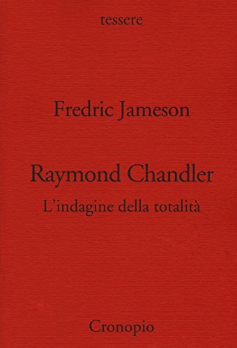 9788898367306 Raymond Chandler. L'indagine della totalità - Fredric Jameson,G.