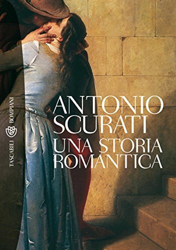 Libri Antonio Scurati - Una Storia Romantica