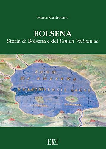 9788899847203 Bolsena. Storia di Bolsena e del «Fanum Voltumnae» - Marco Castr