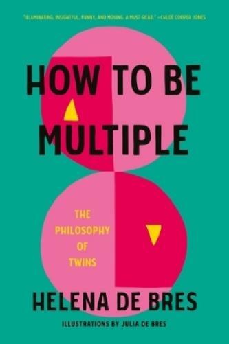 Helena de Bres How to be Multiple (Copertina rigida)