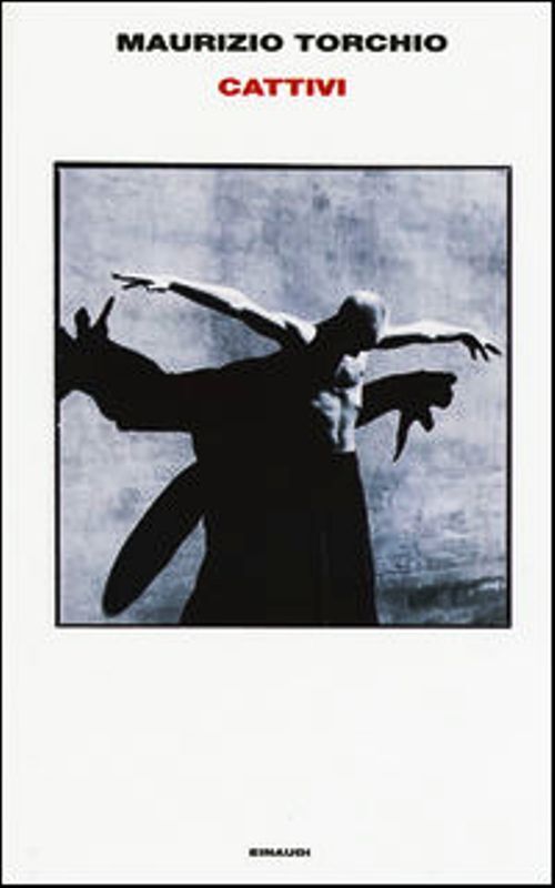 CATTIVI Narrativa italiana Moderna Contemporanea Torchio EINAUDI Edit. 2015