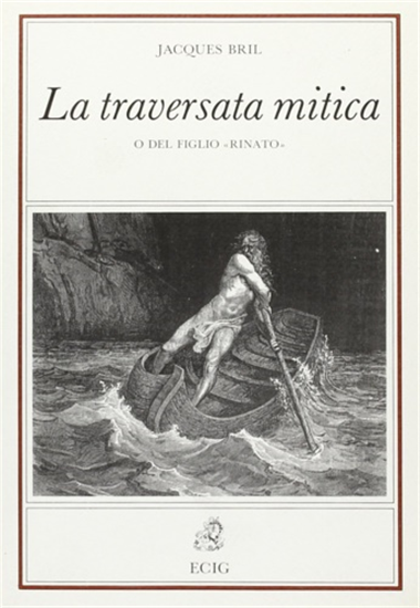 Bril,Jacques. - La traversata mitica o del figlio rinato.