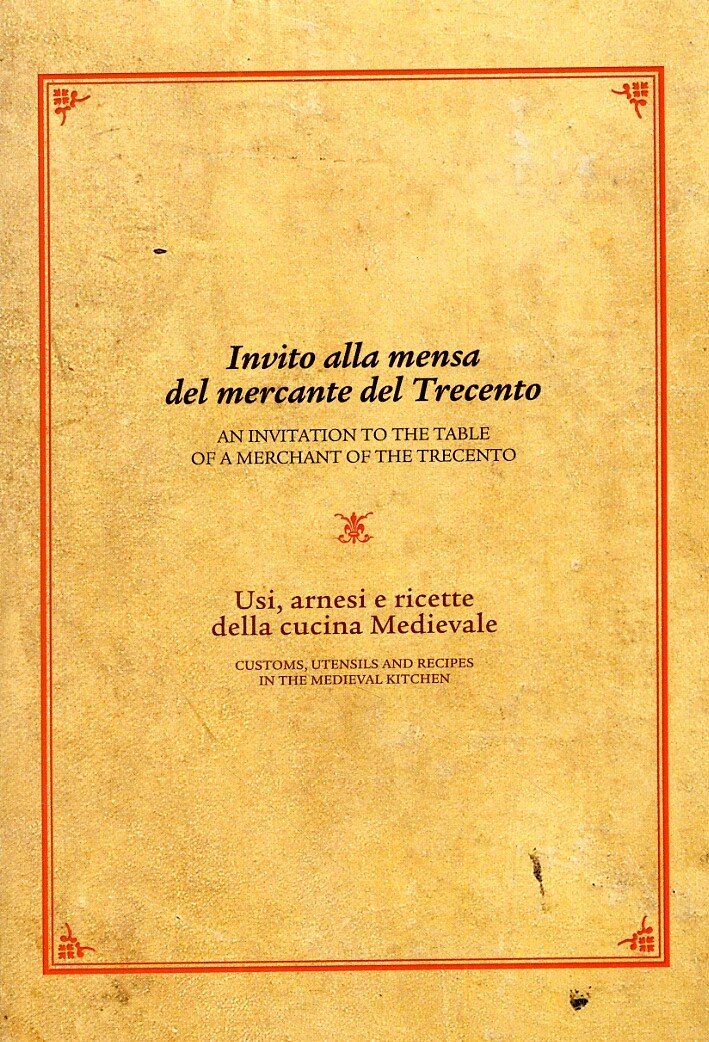Invito alla mensa del mercante del Trecento. An invitation to the table of a mer