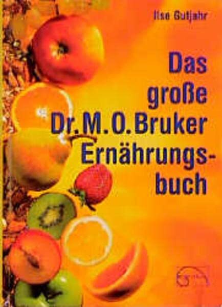 Ilse Gutjahr Das grosse Dr. M. O. Bruker-Ernährungsbuch (Copertina rigida)
