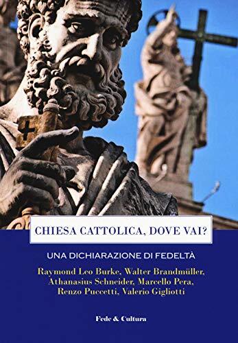 9788864096711 Chiesa cattolica, dove vai?: Una dichiarazione di fedeltà - Card