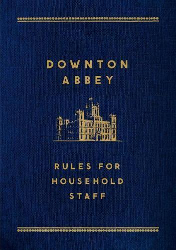 Downton Abbey: Rules for Household Staff (Copertina rigida)
