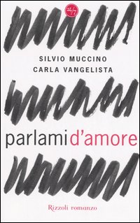Parlami d'amore-Silvio Muccino,Carla Vangelista Rizzoli 50 % NUOVO