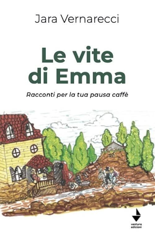 Libri Vernarecci Jara - Le Vite Di Emma. Racconti Per La Tua Pausa Caffe