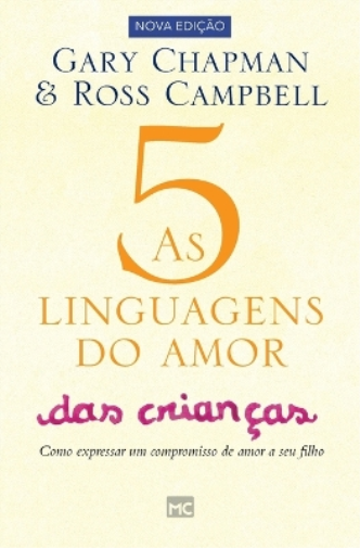 Gary Chapman As 5 linguagens do amor das crian�as (Tascabile)
