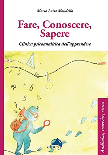9788865317150 Fare conoscere sapere. Clinica psicoanalitica dell’apprendere -