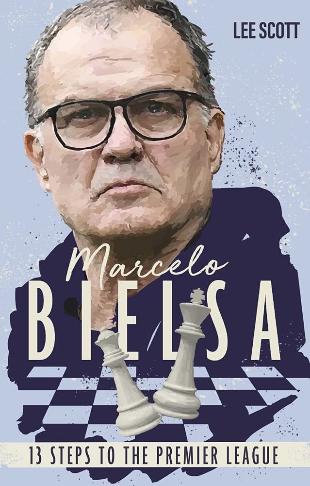9781785318221 Marcelo Bielsa: 13 Steps to the Premier League - Lee Scott