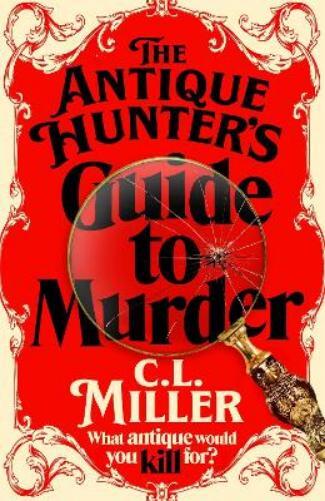 C L Miller The Antique Hunter's Guide to Murder (Copertina rigida)