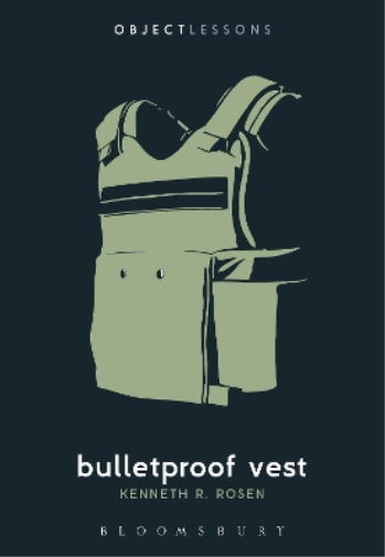 Kenneth R. Rosen Bulletproof Vest (Tascabile) Object Lessons